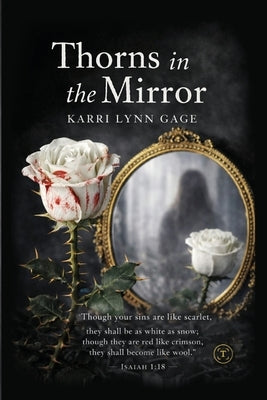 Thorns in the Mirror by Gage, Karri Lynn