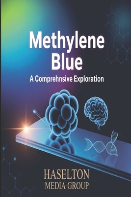 Methylene Blue: A Comprehensive Exploration by Group, Haselton Media