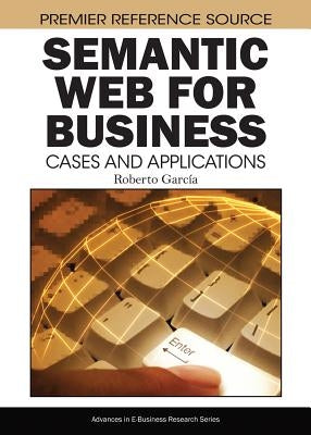 Semantic Web for Business: Cases and Applications by Garcia, Roberto