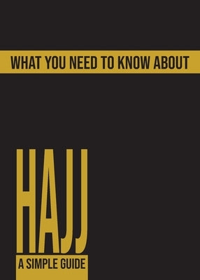 What You Need To Know About Hajj by Salaam, Abdus