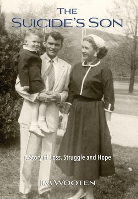 The Suicide's Son: A Story of Loss, Struggle and Hope by Wooten, Jim