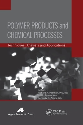 Polymer Products and Chemical Processes: Techniques, Analysis, and Applications by Pethrick, Richard A.