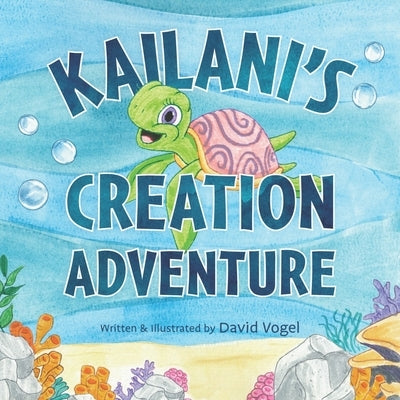 Kailani's Creation Adventure by Vogel, David