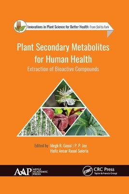 Plant Secondary Metabolites for Human Health: Extraction of Bioactive Compounds by Goyal, Megh R.