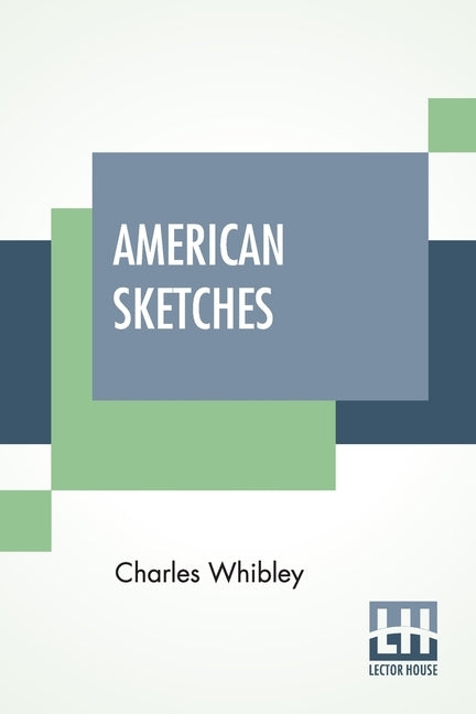 American Sketches by Whibley, Charles