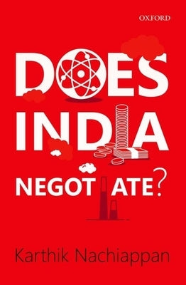 Does India Negotiate? by Nachiappan, Karthik