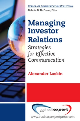 Managing Investor Relations: Strategies for Effective Communication by Laskin, Alexander