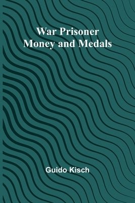 War Prisoner Money and Medals by Kisch, Guido