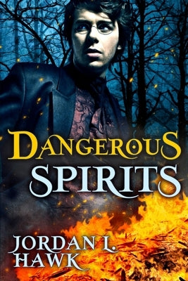 Dangerous Spirits by Hawk, Jordan L.
