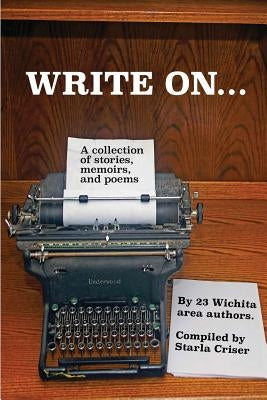 Write On: A Collection of Stories, Memoirs, and Poems by McCoy, Gerald