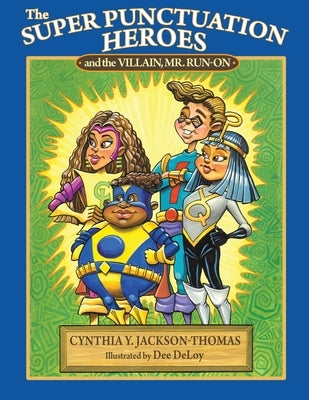 The Super Punctuation Heroes and the Villain Mr. Run-On by Jackson-Thomas, Cynthia Y.