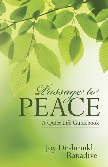 Passage to Peace: A Quiet Life Guidebook by Deshmukh Ranadive, Joy