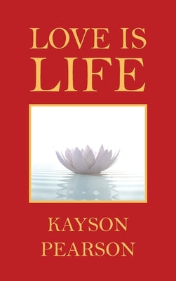 Love Is Life by Pearson, Kayson