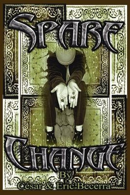 Spare Change by Becerra, Caesar E.
