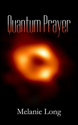 Quantum Prayer by Long, Melanie