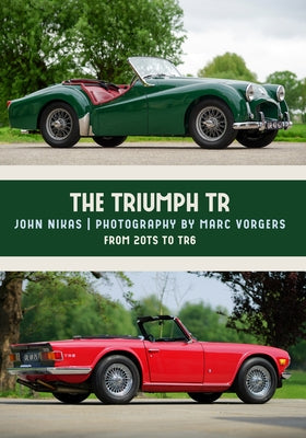 The Triumph Tr: From 20ts to TR6 by Nikas, John