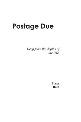 Postage Due: Deep from the Depths of the Sixties by Rout, Bruce