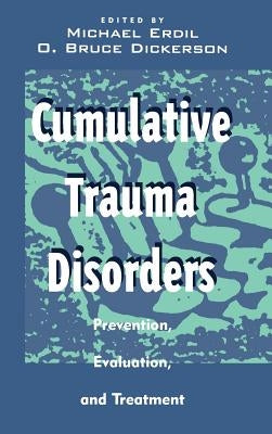 Cumulative Trauma Disorders: Prevention, Evaluation, and Treatment by Erdil, Michael
