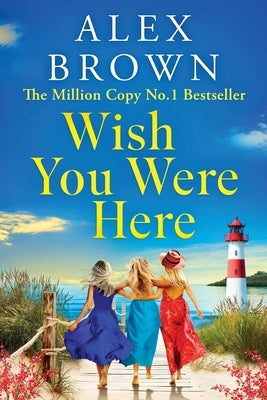 Wish You Were Here by Brown, Alex