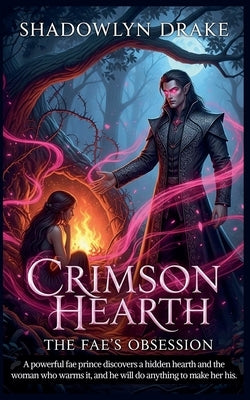 Crimson Hearth: The Fae's Obsession by Drake, Shadowlyn