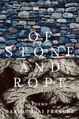 of stone and rope by Frasure, Darius Ajai