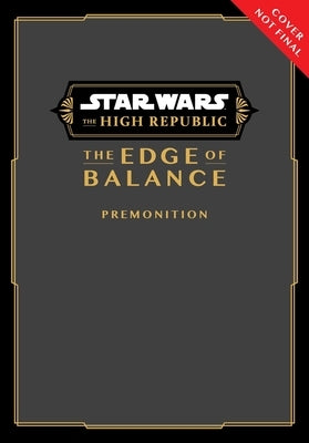 Star Wars: The High Republic, the Edge of Balance: Premonition by Older, Daniel Jos?