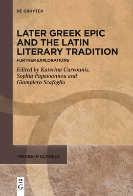 Later Greek Epic and the Latin Literary Tradition: Further Explorations by Carvounis, Katerina