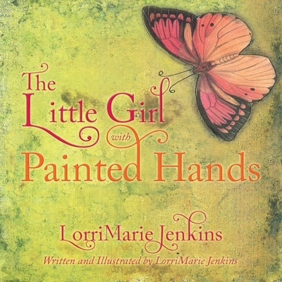 The Little Girl with Painted Hands by Jenkins, Lorrimarie