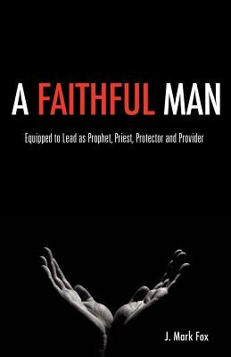 A Faithful Man by Fox, J. Mark