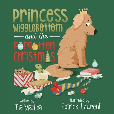 Princess Wigglebottom and the Forgotten Christmas by Laurent, Patrick