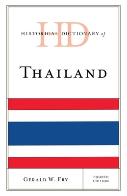 Historical Dictionary of Thailand by Fry, Gerald W.