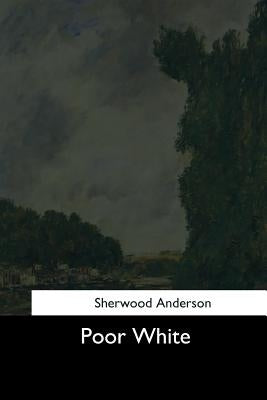 Poor White by Anderson, Sherwood