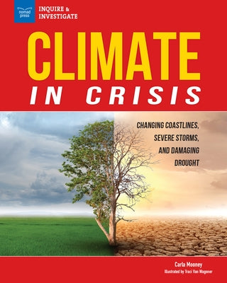 Climate in Crisis: Changing Coastlines, Severe Storms, and Damaging Drought by Mooney, Carla