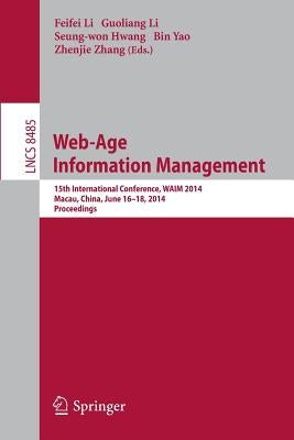 Web-Age Information Management: 15th International Conference, Waim 2014, Macau, China, June 16-18, 2014, Proceedings by Li, Feifei