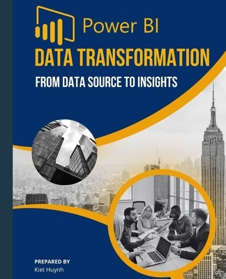 POWER BI DATA Transformation From Data Source to Insights by Huynh, Kiet