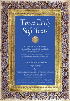 Three Early Sufi Texts: A Treatise on the Heart by Al-Tirmidhí, Al-Hakím