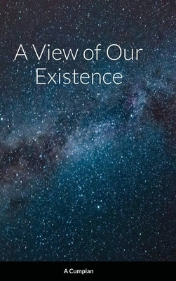 A View of Our Existence by Cumpian, A.