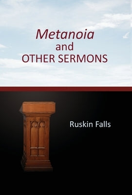 Metanoia and OTHER SERMONS by Falls, Ruskin