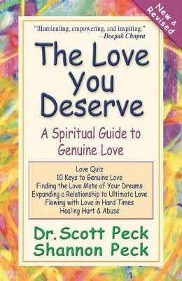 The Love You Deserve: A Spiritual Guide to Genuine Love by Peck, Shannon