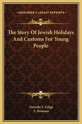 The Story Of Jewish Holidays And Customs For Young People by Zeligs, Dorothy F.