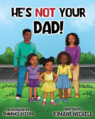 He's Not Your Dad by Haley, Kimani Nichell