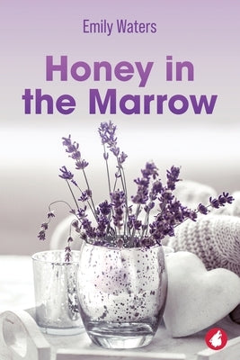 Honey in the Marrow by Waters, Emily