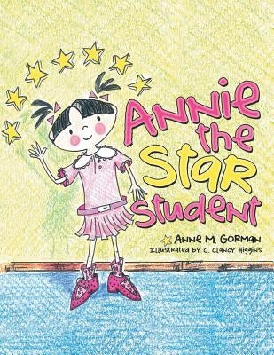Annie the Star Student by Gorman, Anne M.