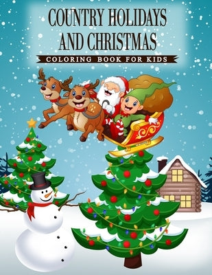 Country Holidays and Christmas: A Coloring Book for Kids Ages 4-8, Boys or Girls with beautiful & charming country scenes during the winter holidays a by Publications, Ss