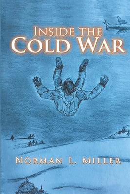 Inside the Cold War by Miller, Norman