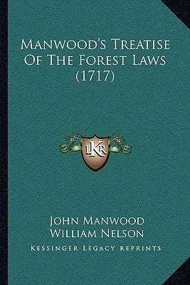 Manwood's Treatise of the Forest Laws (1717) by Manwood, John
