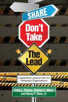 Share, Don't Take the Lead by Pearce, Craig L.