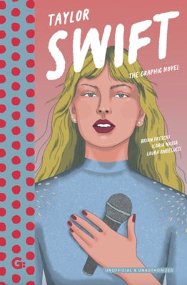 Taylor Swift: The Graphic Novel by Freschi, Brian