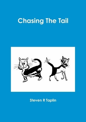 Chasing The Tail by Taplin, Steven