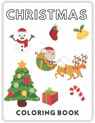 Christmas Coloring Book: For kids & Toddlers Presents Boys Girls Merry Winter Santa Claus Bell Snowmen Candy Cane Extra Page and More by Bart, John